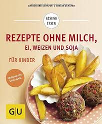 Rezepte Ohne Milch Ei Weizen Und Soja Fur Kinder Gu Gesund Essen Eur 1399 Eur 1699 41 Von 5 Sternen Top 1 Gesundes Essen Rezepte Gesundes Essen Rezepte