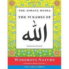 As muslims, we believe in allah in accordance with his beautiful names and attributes. The Asmaul Husna Colouring Book Volume 3 The 99 Names Of Allah By Shameema Dharsey