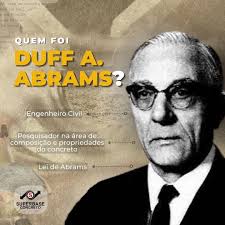 👷🏼 Duff Andrew Abrams (1880-1965) foi um grande engenheiro civil, que  desenvolveu os métodos básicos para os testes característicos do concreto  ainda em uso nos dias atuais. Ele investigou a influência da