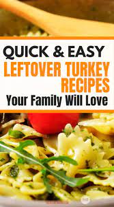 Amazing Quick And Easy Leftover Turkey Ideas Leftover Turkey Recipes Easy Leftover Turkey Recipes Turkey Recipes