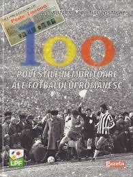 Forza zu ia amploare de la un an la altul. 100 Povestile Nemuritoare Ale Fotbalului Romanesc X L Deluxe History 100 Years Footbal Championship Romania