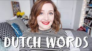 How to say beautiful in dutch. Six Dutch Words I Love Youtube