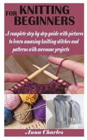 She is the author of 12 other books including five books in the hooked series, knits for men, plus size crochet, knit or crochet—have it your way, the complete photo guide. Knitting For Beginners A Complete Step By Step Guide With Pictures To Learn Amazing Knitting Stitches And Patterns With Awesome Projects Paperback Left Bank Books