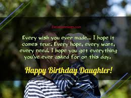 Maybe you would like to learn more about one of these? 65 Amazing Birthday Wishes For Daughter From Dad