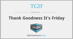 What is the meaning of tgif. Tgif Thank Goodness It S Friday