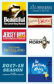 broadway sacramento 2017 2018 by california musical theatre