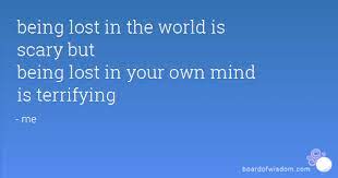 Quotes About Being Lost In Your Own Mind Quotesgram