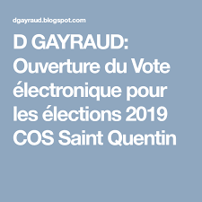 Ouverture Du Vote Electronique Pour Les Elections 2019 Cos Saint Quentin Saint Quentin Electronique Ouverture