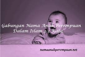 Siapa tau ada yang pas dihati. Gabungan Nama Anak Perempuan Dalam Islam 2 3 Kata Namaanakperempuan Net