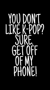 A collection of the top 45 get off my phone wallpapers and backgrounds available for download for free. Kpop Wallpaper Uploaded By Kim Yoojin On We Heart It
