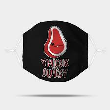 Quezon city, national capital region. Thick And Juicy Funny Mask Teepublic