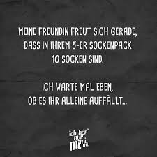 Meine Freundin Freut Sich Gerade Dass In Ihrem 5 Er Sockenpack 10 Socken Sind Ich Warte Mal Eben Ob Es Ihr Alleine Auffallt Visual Statements Witzige Spruche Spruche Leben Lustig Lustige Spruche