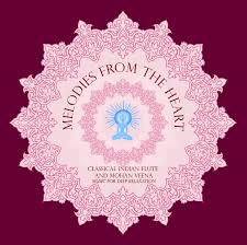 Melodies From The Heart Classical Indian Flute And Mohan Veena Music For Deep Relaxation Music For Deep Meditation