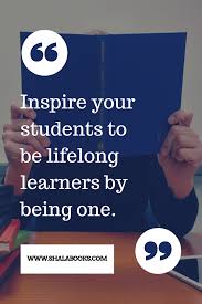 Inspire your students to be lifelong learners by being one." - #education  #educationquote #teach… | Education quotes, Motivational education quotes,  Education blog