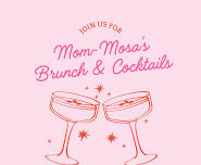 Mom-Mosas & Brunch