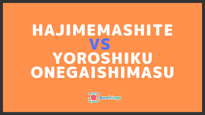 Japanese Common Phrases: Hajimemashite VS Yoroshiku Onegaishimasu