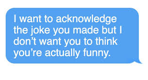 A sense of humor goes a long way towards charming a girl, but in the age of text screens and lack of a sarcasm font, it can be really tough to convey a sense of humor—especially when you may not have met the person yet. The 37 Ways To Type Laughter In 2018 Defined