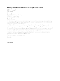 Understanding the role that application letters play gives you skills to smooth the process. Military Transition To A Civilian Job Sample Cover Letter Pdf
