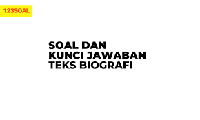 Check spelling or type a new query. Soal Dan Kunci Jawaban Teks Biografi Sobatilmu Com