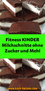 Fitness Kinder Milchschnitte Ohne Zucker Und Mehl Milchschnitte Kuchen Rezepte Ohne Zucker Zuckerfreie Nachtische