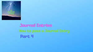 Journal Entries How To Pass A Journal Entry Part 4 Journal Entries Journal Entry