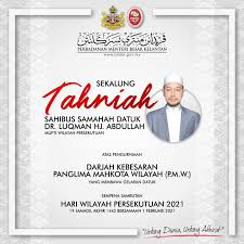 February 10, 2021 cited 2021 feb 10. Perbadanan Menteri Besar Kelantan Sekalung Tahniah Diucapkan Kepada Sahibus Samahah Datuk Dr Luqman Hj Abdullah Mufti Wilayah Persekutuan Atas Pengurniaan Darjah Kebesaran Panglima Mahkota Wilayah P M W Yang Membawa Gelaran Datuk Sempena