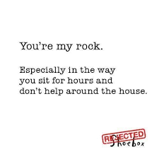 You Are My Rock Funny Quotes Seriously Funny Bones Funny