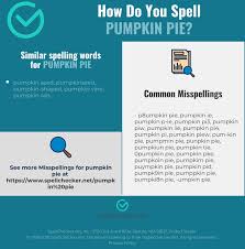 Pumpkin bombs is a halloween spell attribute that can appear on certain items in a player's loadout and backpack.the general effects of the spell attribute are to replace normal projectile smoke trails with purple smoke and replace normal. Correct Spelling For Pumpkin Pie Infographic Spellchecker Net