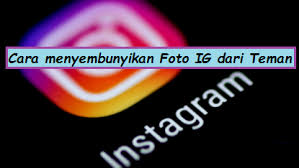 Cara menyembunyikan foto di ig dari. Cara Menyembunyikan Foto Di Ig Dari Teman Kupas Habis