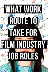 Careers In Television And Film What Work Routes To Take For Film Industry Job Roles With A Free Glossary Guide Of Film Industry Jobs Filmmaking Film Industry