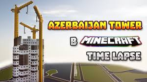 1 2 3 4 5 6 7 8 5 9 10terá. Stroim Azerbaijan Tower V Minecraft Time Lapse Youtube