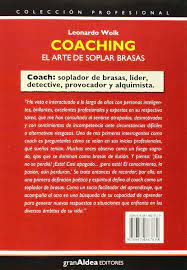 Jul 12, 2021 · según el autor el coach es un líder, un soplador de brasas, es detective, provocador y alquimista y en este libro nos propone una manera de entender el en el capítulo 1 se refiere al concepto de coaching como el arte de soplar brasas, su campo de intervención, su distinción de otras disciplinas. Coaching El Arte De Soplar Brasas Spanish Edition Wolk Leonardo 9789879867839 Amazon Com Books