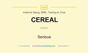 What Does Cereal Mean Definition Of Cereal Cereal Stands For Serious By Acronymsandslang Com