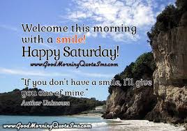 Here you read a lot of saturday inspiring quotes, saturday motivation quote and sayings, saturday positivity quotes and many more others saturday morning inspirational quotes that will motivate and inspire you for make you day happy. Happy Saturday Inspirational Quotes Wishes Messages Pictures Good Morning Images Wallpaper Good Morning Happy Saturday Saturday Quotes Good Morning Quotes