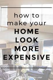 10 Easy Ways To Make Your House Look More Expensive Updating House Trendy Home Decor Cheap Home Decor