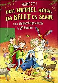Adventsgeschichte in 24 teilen kostenlos : Vom Himmel Hoch Da Bellt Es Sehr Eine Weihnachtsgeschichte In 24 Kapiteln Lustiger Adventskalender Fur Kinder Ab 8 Jahre Amazon De Loewe Kinderbucher Loewe Weihnachten Zett Sabine Bruder Elli Bucher