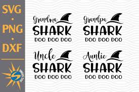 Download Grandma Shark Grandpa Shark Uncle Shark Auntie Shark Svg Png Dxf Digital Files Buy T Shirt Designs