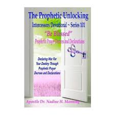Learn more by checking out our writer's guidelines. The Prophetic Unlocking Intercessors Devotional Series 101 Be Blessed Prophetic Prayer Decrees And Declarations Buy Online In South Africa Takealot Com