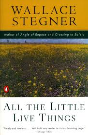 Some of the published credits of wallace stegner include angle of repos. All The Little Live Things Contemporary American Fiction Stegner Wallace Amazon De Bucher