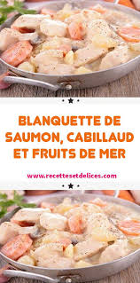 Blanquette De Saumon Cabillaud Et Fruits De Mer En 2020 Blanquette De Saumon Recettes De Cuisine Blanquette