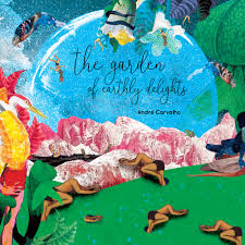 Check spelling or type a new query. The Garden Of Earthly Delights Cd Andre Carvalho