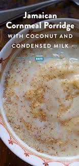 Jamaican Cornmeal Porridge With Coconut And Condensed Milks Recipe Recipe In 2020 Milk Recipes Condensed Milk Recipes Recipes