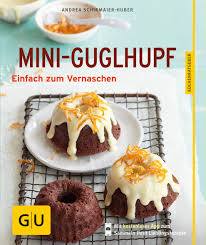 Backofen auf 180 grad (umluft: Mini Guglhupf Einfach Zum Vernaschen Schirmaier Huber Andrea Amazon De Bucher