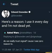 Former nsa contractor edward snowden has endorsed signal on multiple occasions.35 in his keynote speech at sxsw in march 2014, he praised signal's predecessors (textsecure and. Tweet Edward Snowden Here S A Reason I Use It Every Day And I M Not Dead Yet Astral Wars Astralwars Id Replying To Snowden And Signalapp Do We Really Trust Signal Cause I