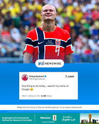 Why is Erling Haaland asking everyone to google his name?