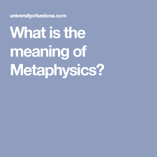 What Is The Meaning Of Metaphysics Metaphysics Meant To Be Doctorate Degree