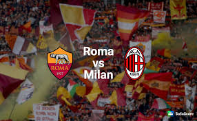 Roma Vs Milan Match Preview Live Stream Information Sofascore News