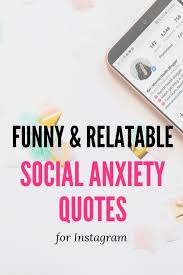 Check spelling or type a new query. Social Anxiety Quotes 30 Funny And Relatable Quotes For Instagram