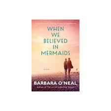 When We Believed In Mermaids By Barbara O Neal Paperback In 2020 Believe Paperbacks Barbara