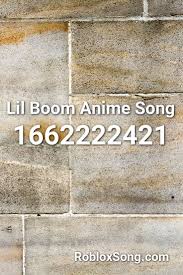 Lil Boom Anime Song Roblox Id Roblox Music Codes Roblox Songs Anime Songs